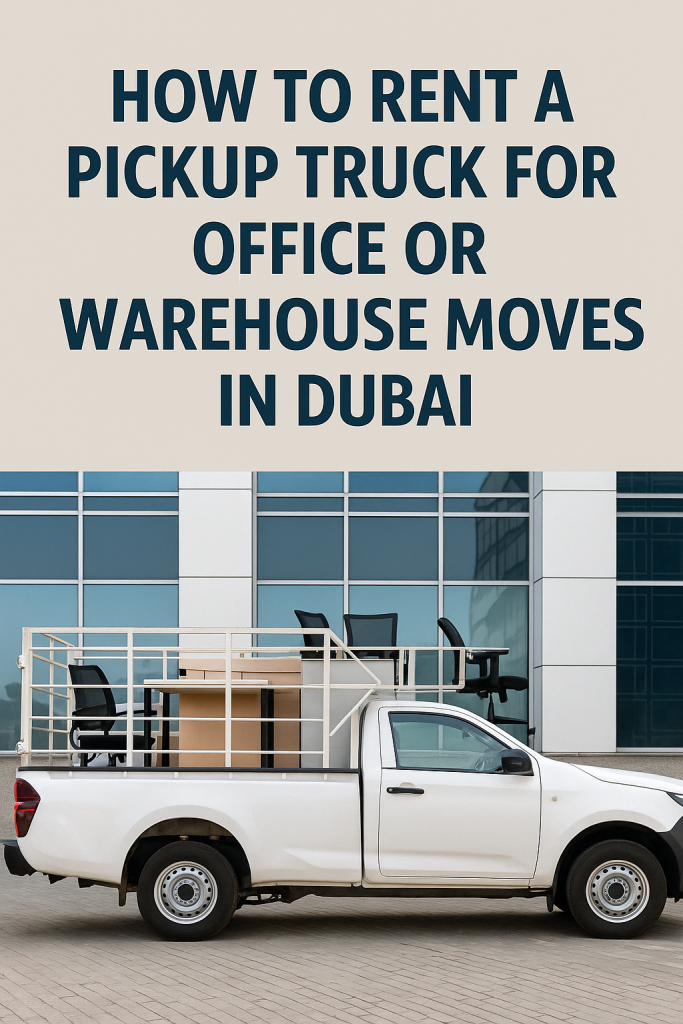 Pickup truck loaded with office furniture for safe and reliable office moving in Dubai.